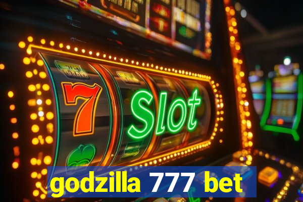 godzilla 777 bet